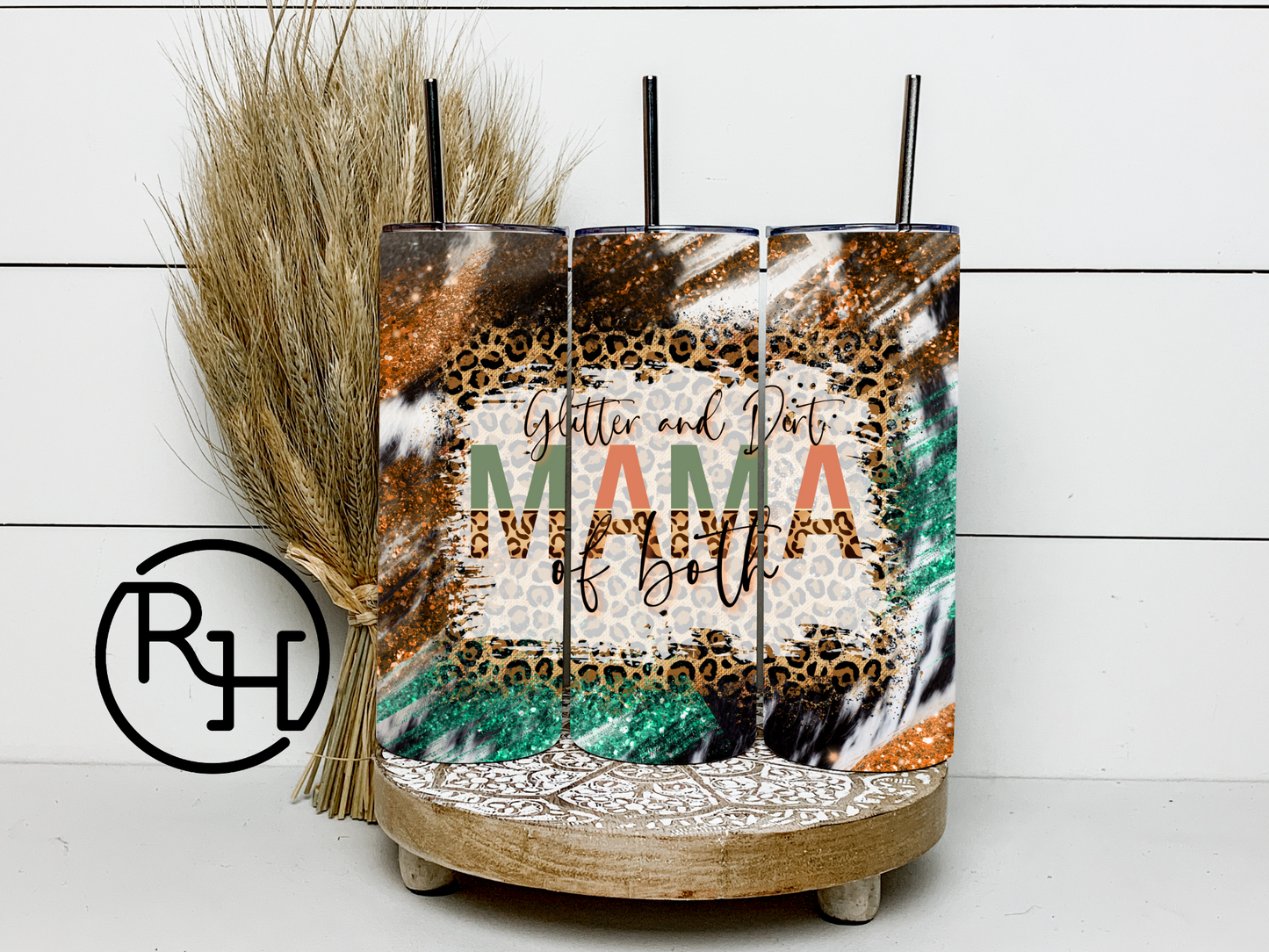 GLITTER & DIRT MAMA OF BOTH TUMBLER