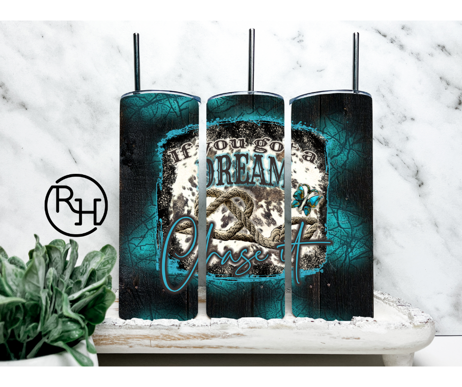 IF YOU GOT A DREAM CHASE IT TUMBLER